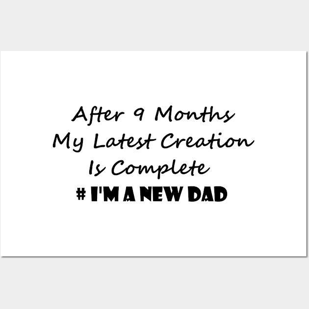 9 Months Creation Is Complete New Dad Funny Wall Art by chrizy1688